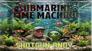 djshotgunandy - The Submarine Time Machine-A Blast from the Past with a Retired Submarine Torpedoman