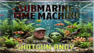 djshotgunandy - The Submarine Time Machine-A Blast from the Past with a Retired Submarine Torpedoman