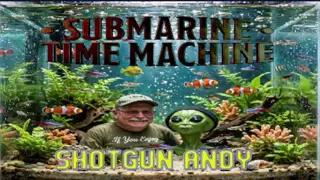 djshotgunandy - The Submarine Time Machine-A Blast from the Past with a Retired Submarine Torpedoman