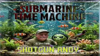 djshotgunandy - The Submarine Time Machine-A Blast from the Past with a Retired Submarine Torpedoman
